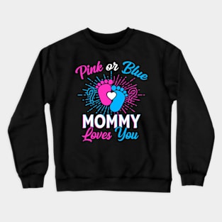 Pink Or Blue Mommy Loves You Gift Crewneck Sweatshirt